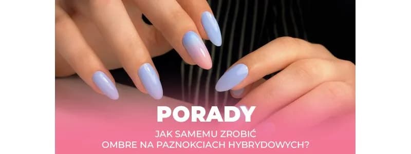 Jak zrobić samemu hybrydę na paznokciach bez błędów – prosty poradnik dla początkujących
